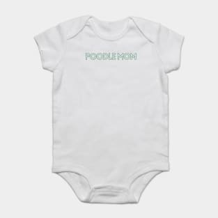 Poodle Mom - Dog Quotes Baby Bodysuit